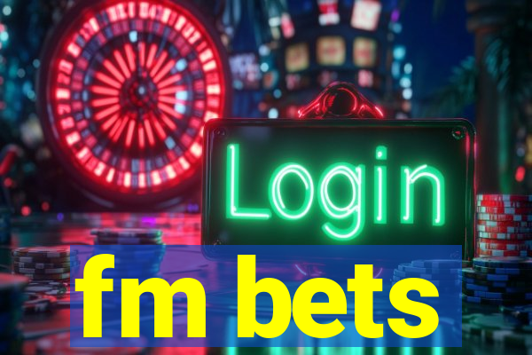 fm bets