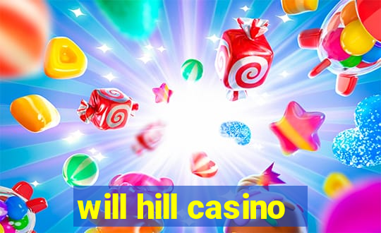 will hill casino