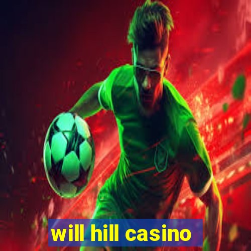 will hill casino