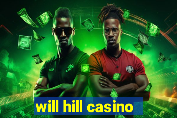 will hill casino