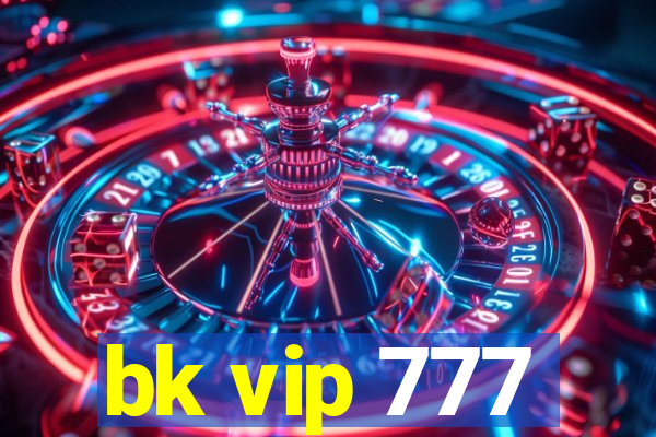 bk vip 777