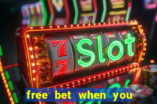 free bet when you join no deposit