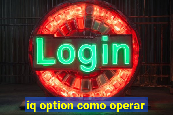 iq option como operar