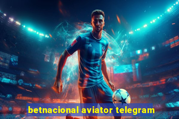 betnacional aviator telegram