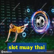 slot muay thai