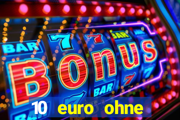 10 euro ohne einzahlung casino 2022