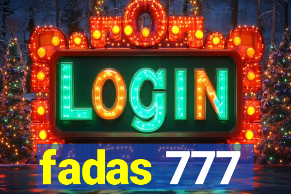 fadas 777