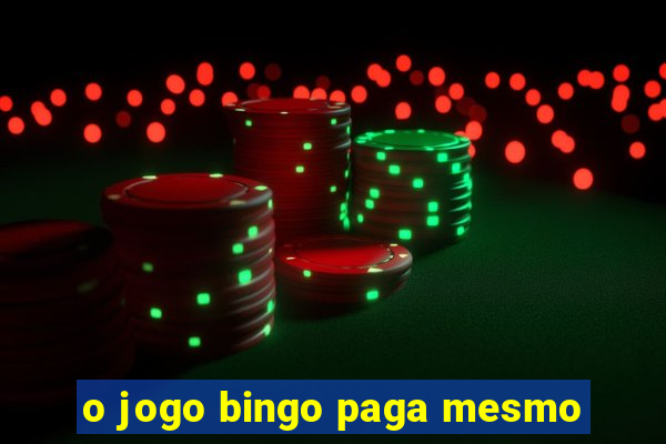 o jogo bingo paga mesmo