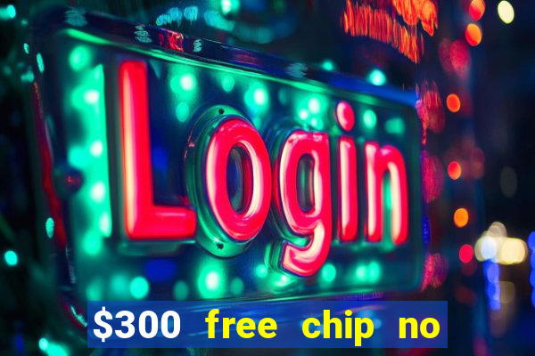 $300 free chip no deposit casino canada real money