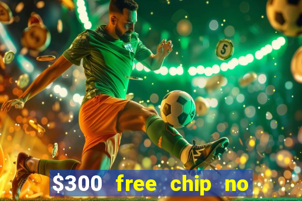 $300 free chip no deposit casino canada real money