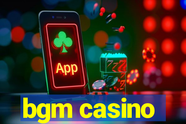 bgm casino