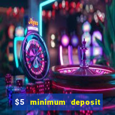 $5 minimum deposit casino usa