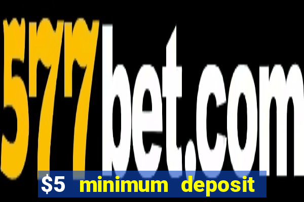 $5 minimum deposit casino usa