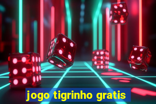 jogo tigrinho gratis