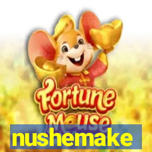 nushemake