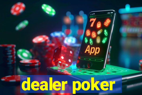 dealer poker