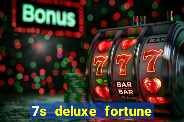 7s deluxe fortune spins slot