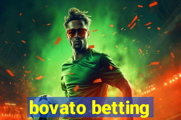 bovato betting