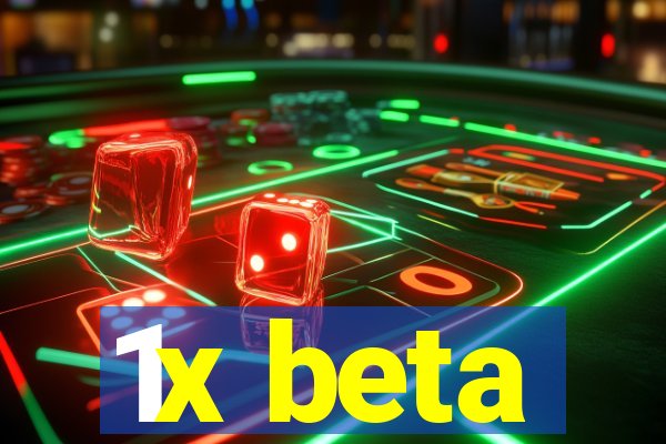 1x beta