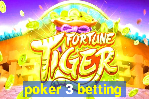 poker 3 betting