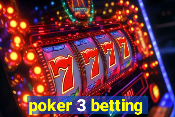 poker 3 betting