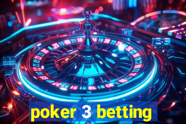 poker 3 betting