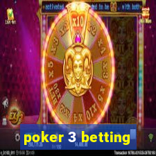 poker 3 betting