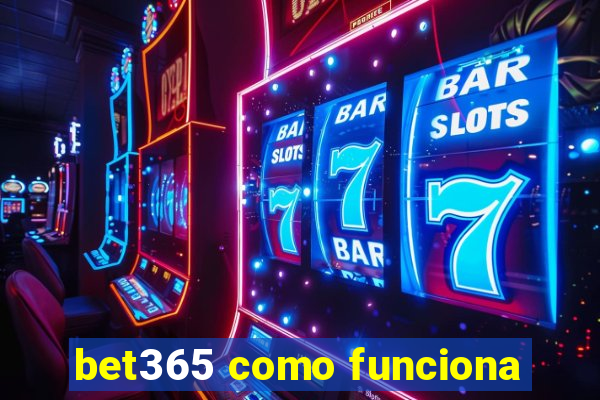 bet365 como funciona