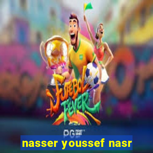 nasser youssef nasr