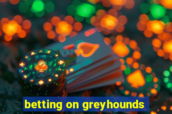 betting on greyhounds