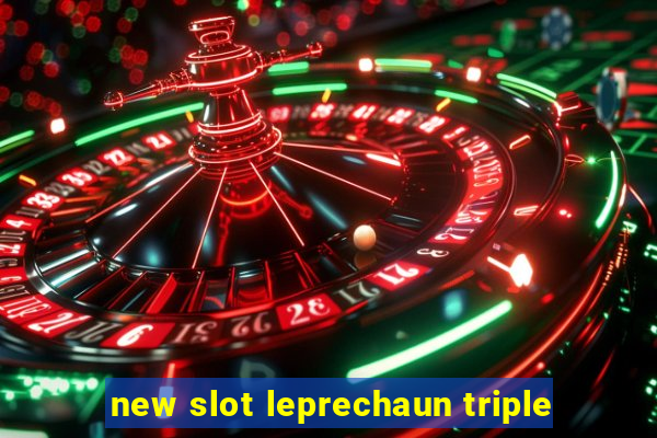 new slot leprechaun triple