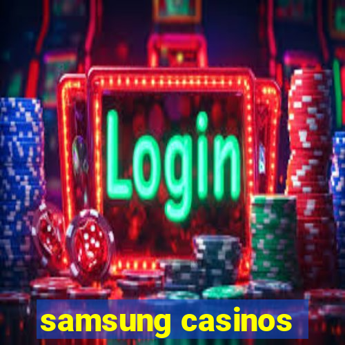 samsung casinos