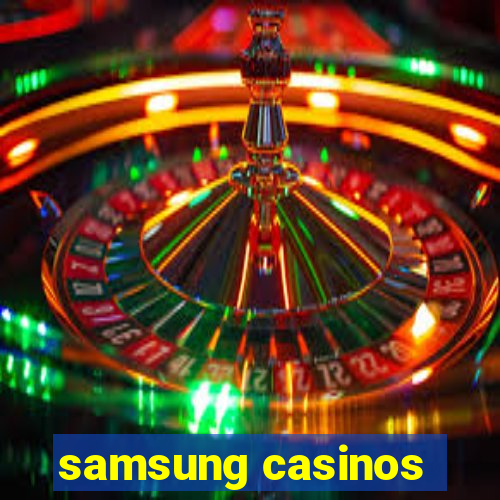 samsung casinos