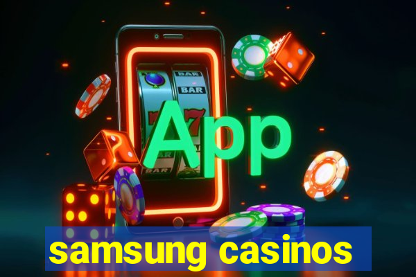 samsung casinos