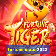 fortune slots 2023