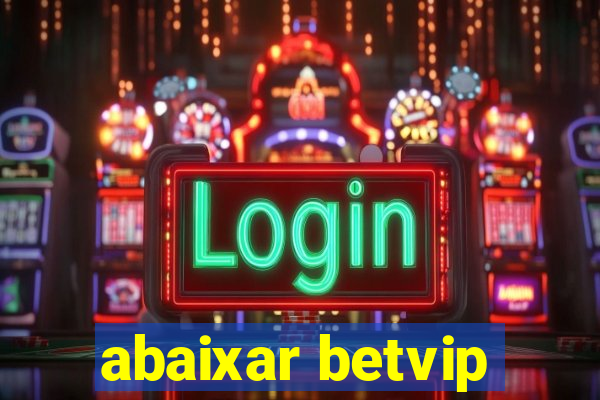 abaixar betvip