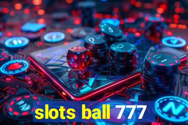 slots ball 777