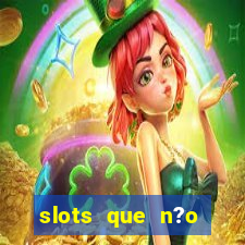 slots que n?o precisa depositar para sacar