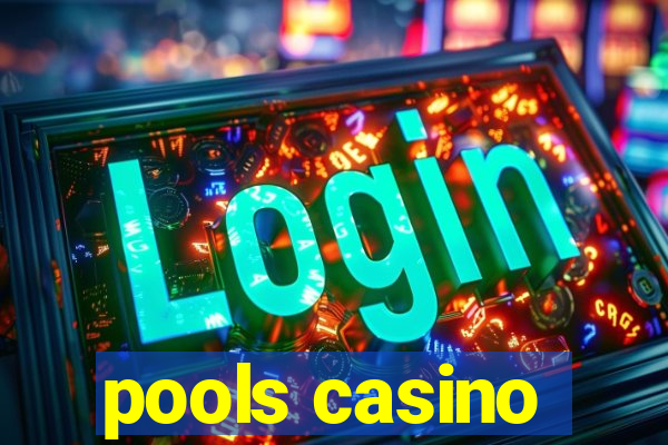 pools casino