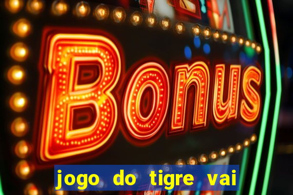 jogo do tigre vai ser proibido no brasil