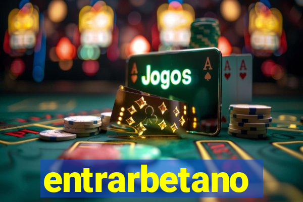 entrarbetano