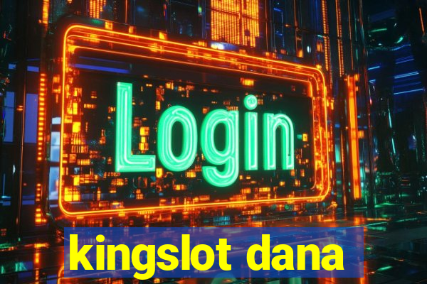 kingslot dana