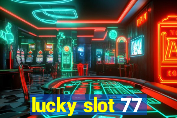 lucky slot 77