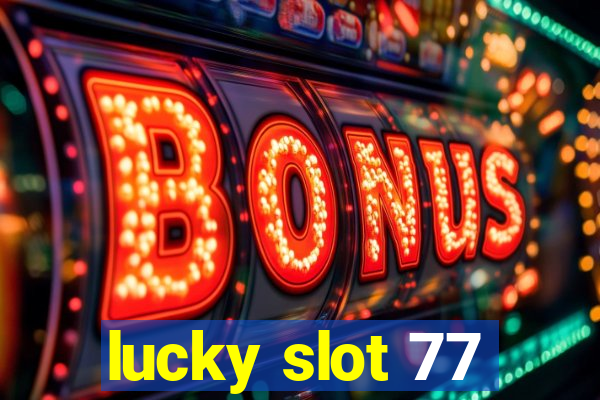 lucky slot 77