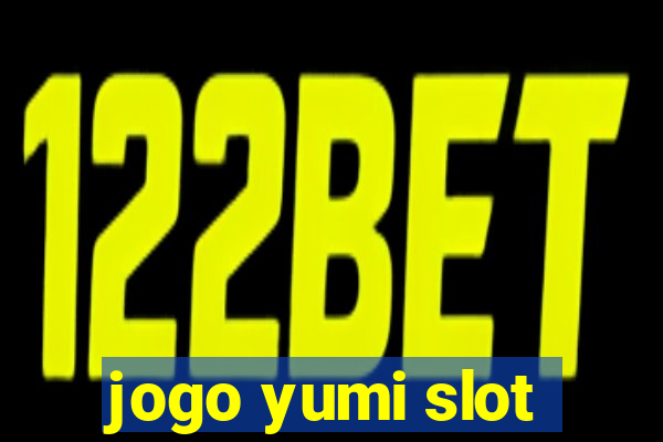 jogo yumi slot