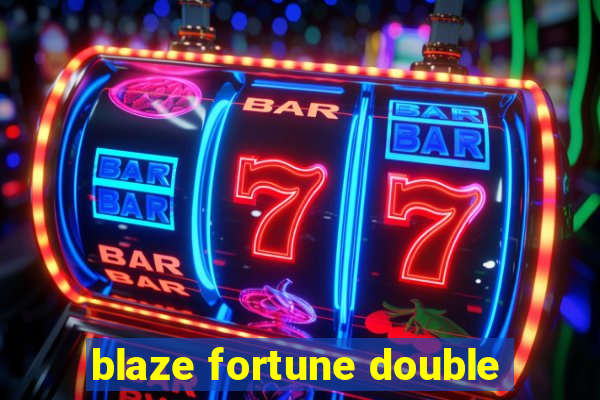 blaze fortune double