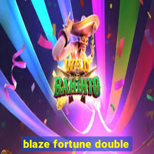 blaze fortune double