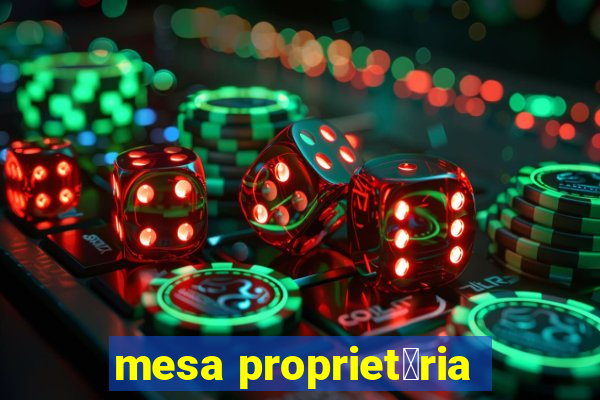 mesa propriet谩ria