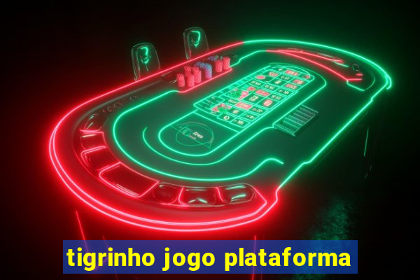 tigrinho jogo plataforma