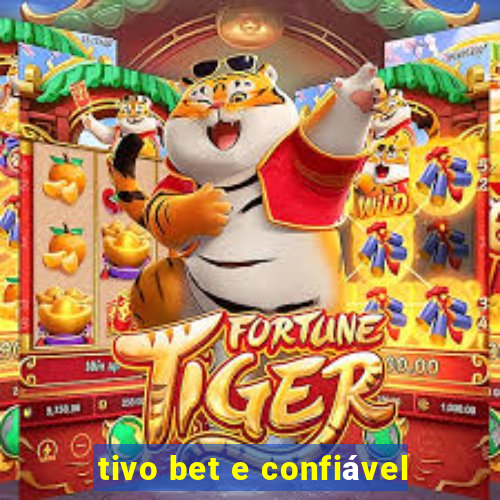 tivo bet e confiável